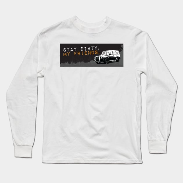 Stay Dirty G Class Long Sleeve T-Shirt by sentinelsupplyco